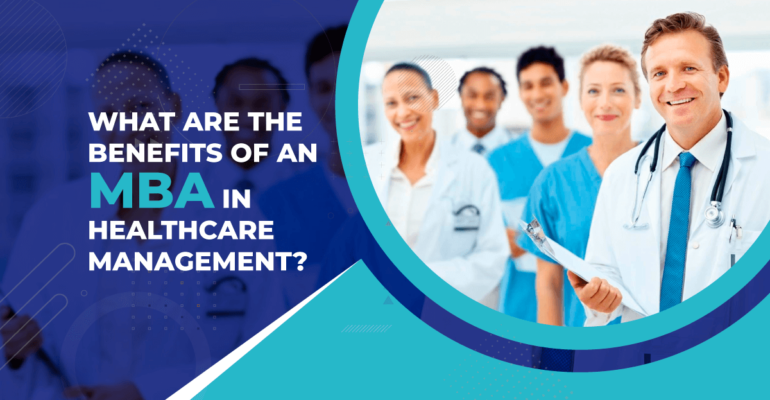 What are the benefits of an MBA in Healthcare Management?