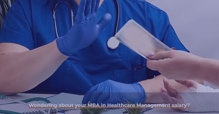 Wondering about your MBA in Healthcare Management salary?