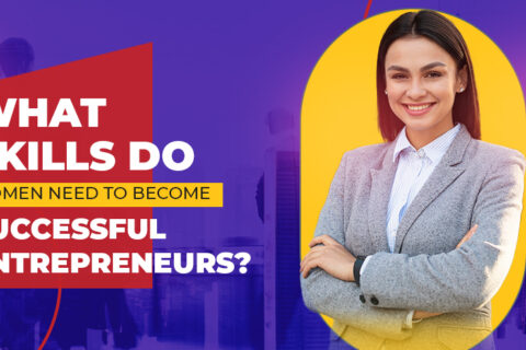 Top 15 Skills of Successful Women Entrepreneurs